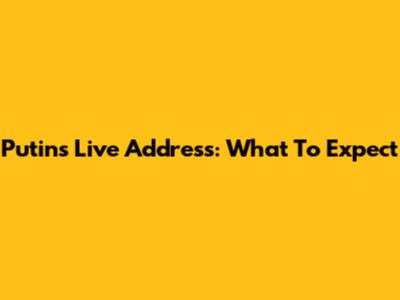 Putin's Live Address: What To Expect