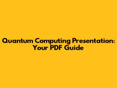 Quantum Computing Presentation: Your PDF Guide