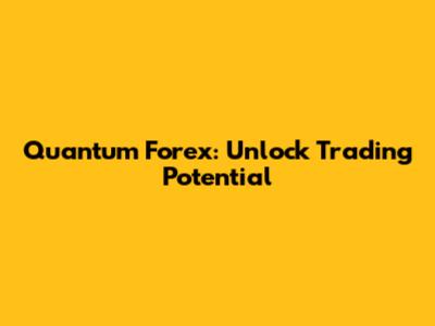 Quantum Forex: Unlock Trading Potential
