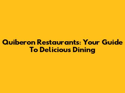 Quiberon Restaurants: Your Guide To Delicious Dining