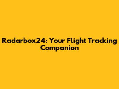 Radarbox24: Your Flight Tracking Companion