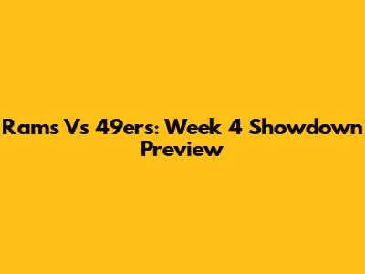 Rams Vs 49ers: Week 4 Showdown Preview