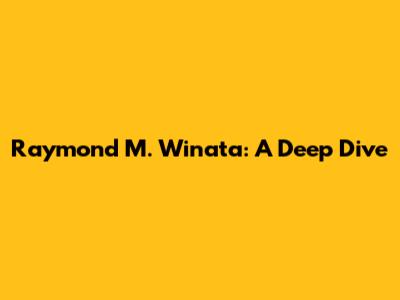 Raymond M. Winata: A Deep Dive