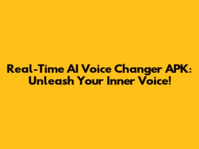 Real-Time AI Voice Changer APK: Unleash Your Inner Voice!