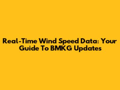 Real-Time Wind Speed Data: Your Guide To BMKG Updates