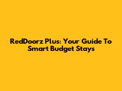 RedDoorz Plus: Your Guide To Smart Budget Stays