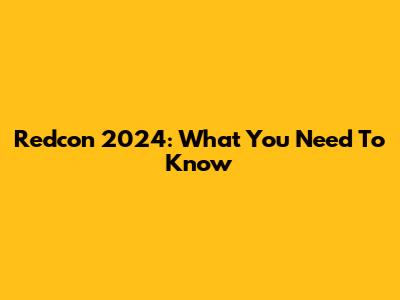 Redcon 2024: What You Need To Know