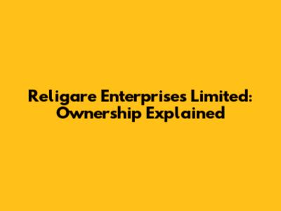 Religare Enterprises Limited: Ownership Explained