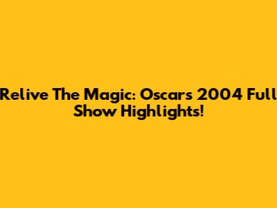 Relive The Magic: Oscars 2004 Full Show Highlights!