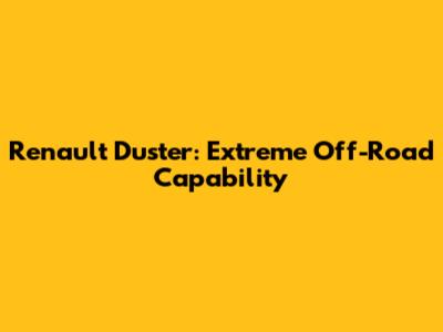 Renault Duster: Extreme Off-Road Capability