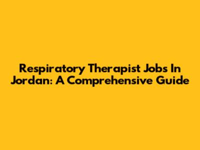 Respiratory Therapist Jobs In Jordan: A Comprehensive Guide
