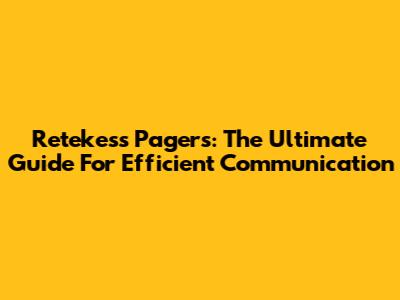 Retekess Pagers: The Ultimate Guide For Efficient Communication
