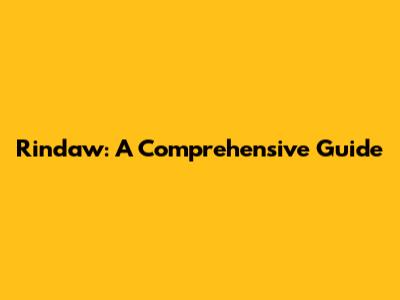 Rindaw: A Comprehensive Guide