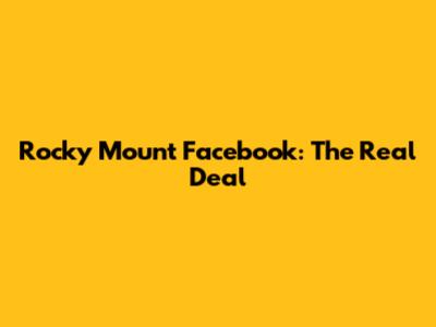 Rocky Mount Facebook: The Real Deal