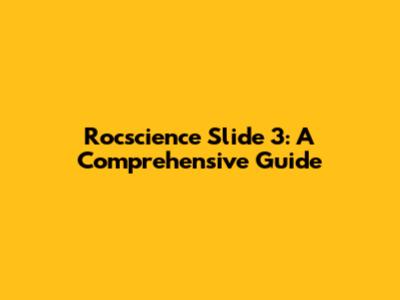 Rocscience Slide 3: A Comprehensive Guide