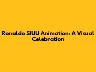 Ronaldo SIUU Animation: A Visual Celebration