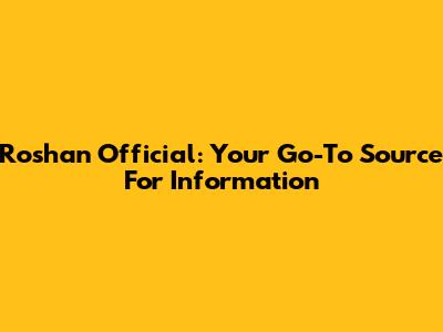 Roshan Official: Your Go-To Source For Information