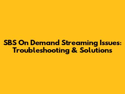 SBS On Demand Streaming Issues: Troubleshooting & Solutions