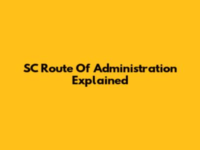 SC Route Of Administration Explained