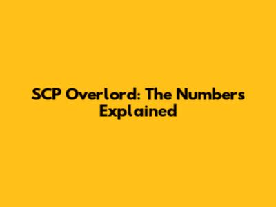 SCP Overlord: The Numbers Explained