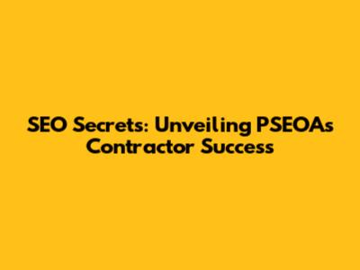 SEO Secrets: Unveiling PSEOA's Contractor Success