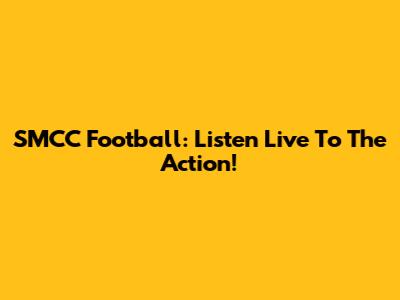 SMCC Football: Listen Live To The Action!