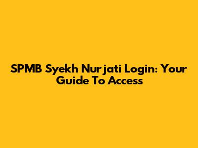 SPMB Syekh Nurjati Login: Your Guide To Access