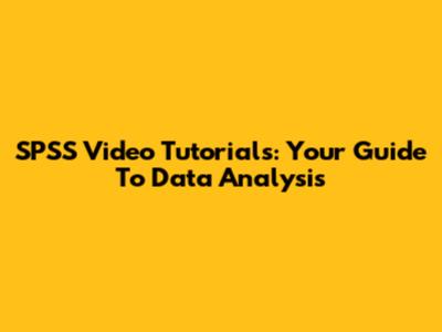 SPSS Video Tutorials: Your Guide To Data Analysis