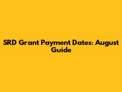 SRD Grant Payment Dates: August Guide