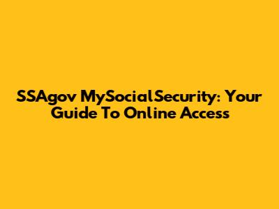 SSAgov MySocialSecurity: Your Guide To Online Access
