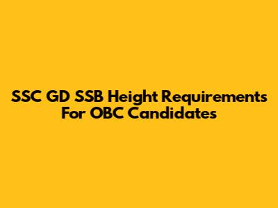 SSC GD SSB Height Requirements For OBC Candidates