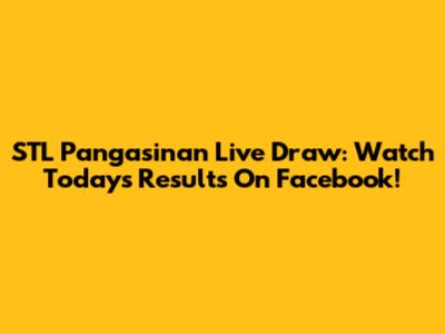 STL Pangasinan Live Draw: Watch Today's Results On Facebook!
