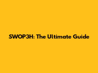 SWOP3H: The Ultimate Guide