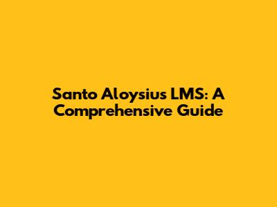 Santo Aloysius LMS: A Comprehensive Guide