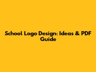 School Logo Design: Ideas & PDF Guide