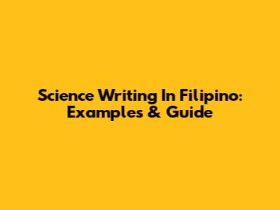 Science Writing In Filipino: Examples & Guide