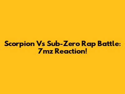 Scorpion Vs Sub-Zero Rap Battle: 7mz Reaction!