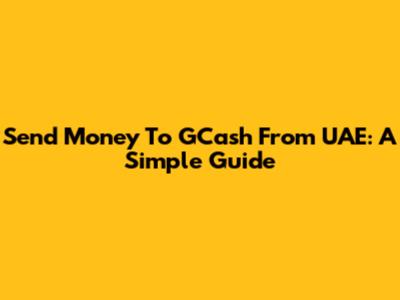 Send Money To GCash From UAE: A Simple Guide