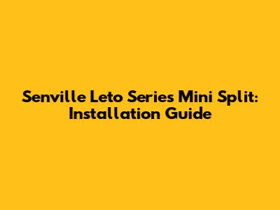 Senville Leto Series Mini Split: Installation Guide