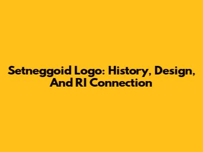Setneggoid Logo: History, Design, And RI Connection