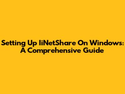 Setting Up IiNetShare On Windows: A Comprehensive Guide