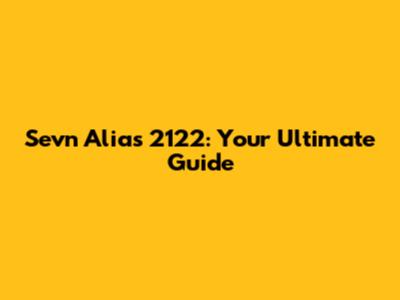Sevn Alias 2122: Your Ultimate Guide