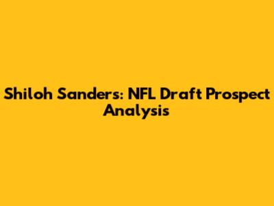 Shiloh Sanders: NFL Draft Prospect Analysis