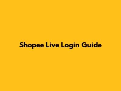 Shopee Live Login Guide
