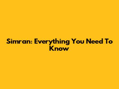 Simran: Everything You Need To Know