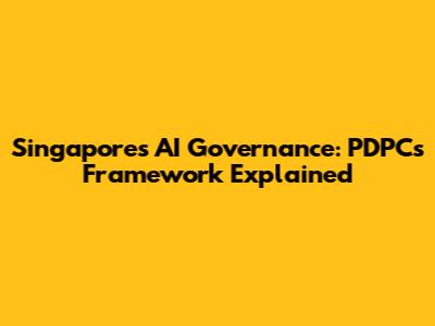 Singapore's AI Governance: PDPC's Framework Explained