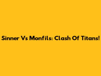 Sinner Vs Monfils: Clash Of Titans!