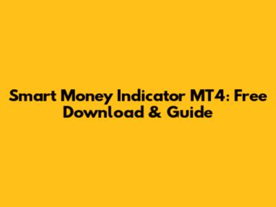 Smart Money Indicator MT4: Free Download & Guide