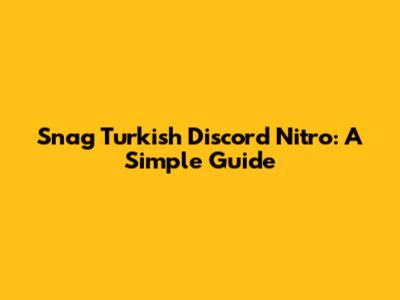 Snag Turkish Discord Nitro: A Simple Guide