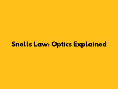 Snell's Law: Optics Explained